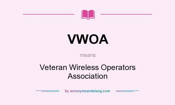What does VWOA mean? It stands for Veteran Wireless Operators Association