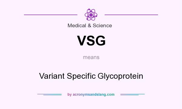 What does VSG mean? It stands for Variant Specific Glycoprotein