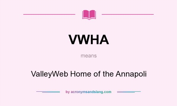What does VWHA mean? It stands for ValleyWeb Home of the Annapoli