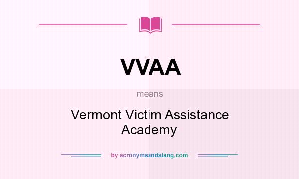 What does VVAA mean? It stands for Vermont Victim Assistance Academy