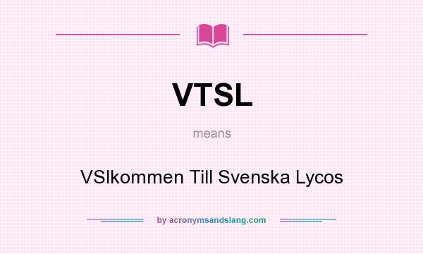 What does VTSL mean? It stands for VSlkommen Till Svenska Lycos