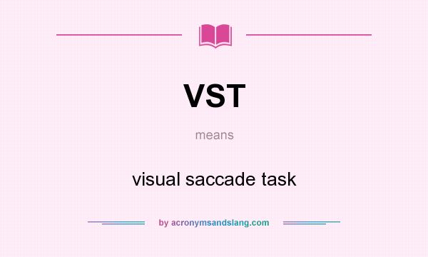 What does VST mean? It stands for visual saccade task