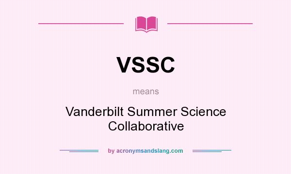 What does VSSC mean? It stands for Vanderbilt Summer Science Collaborative