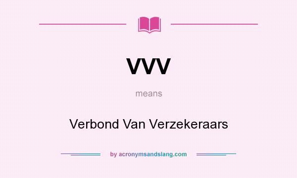 What does VVV mean? It stands for Verbond Van Verzekeraars