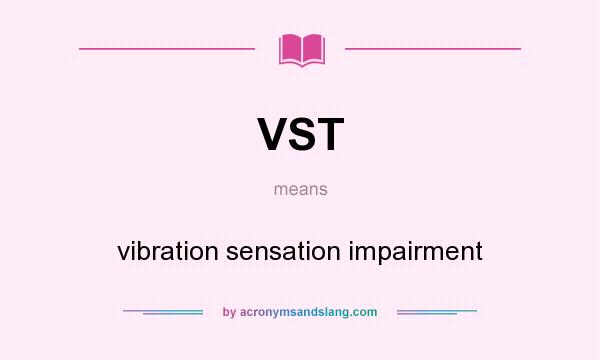 What does VST mean? It stands for vibration sensation impairment