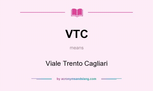What does VTC mean? It stands for Viale Trento Cagliari