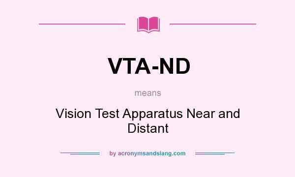 What does VTA-ND mean? It stands for Vision Test Apparatus Near and Distant