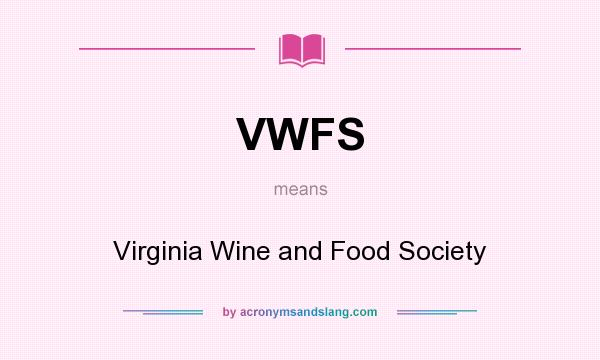 What does VWFS mean? It stands for Virginia Wine and Food Society