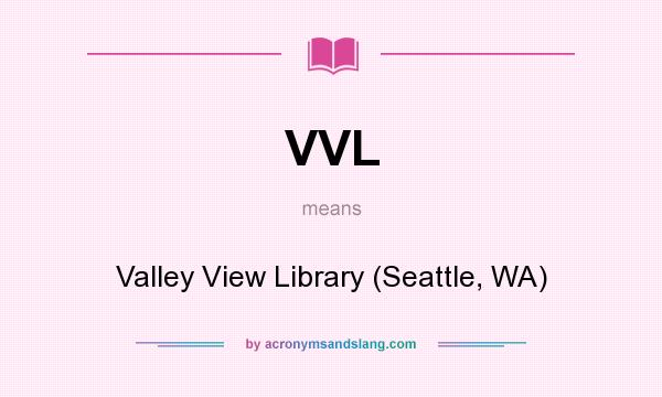 What does VVL mean? It stands for Valley View Library (Seattle, WA)