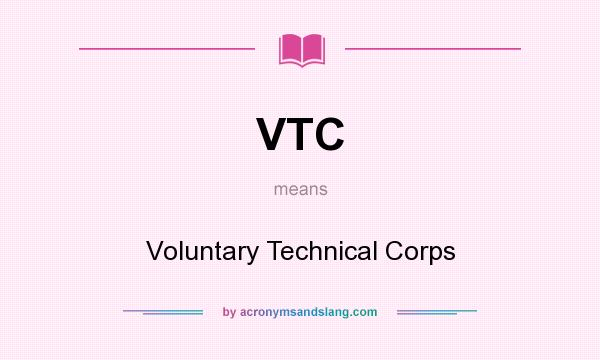 What does VTC mean? It stands for Voluntary Technical Corps