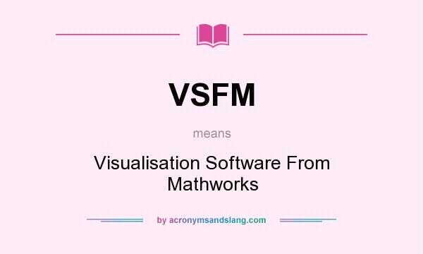 What does VSFM mean? It stands for Visualisation Software From Mathworks