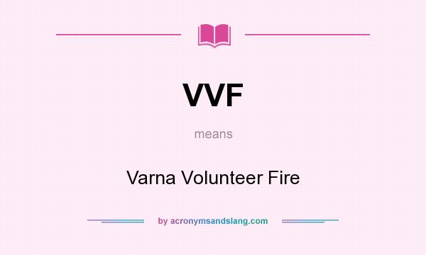 What does VVF mean? It stands for Varna Volunteer Fire