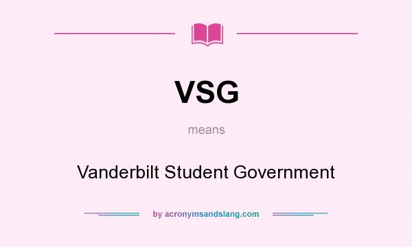 What does VSG mean? It stands for Vanderbilt Student Government