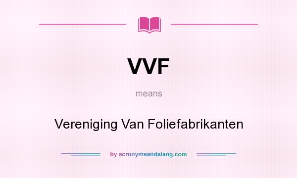 What does VVF mean? It stands for Vereniging Van Foliefabrikanten