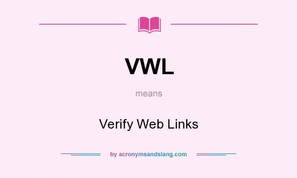 What does VWL mean? It stands for Verify Web Links