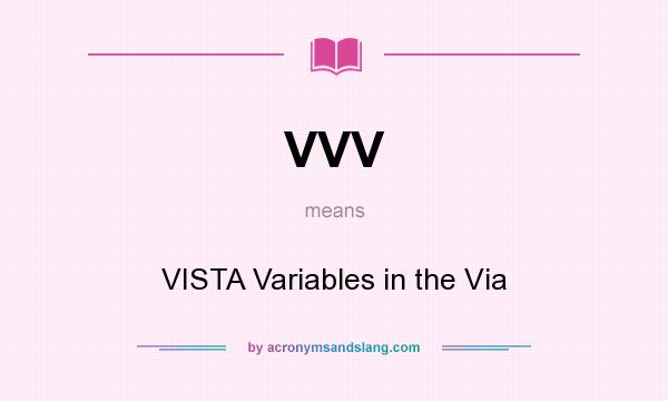 What does VVV mean? It stands for VISTA Variables in the Via