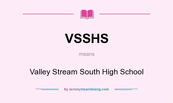 What does VSSHS mean? It stands for Valley Stream South High School