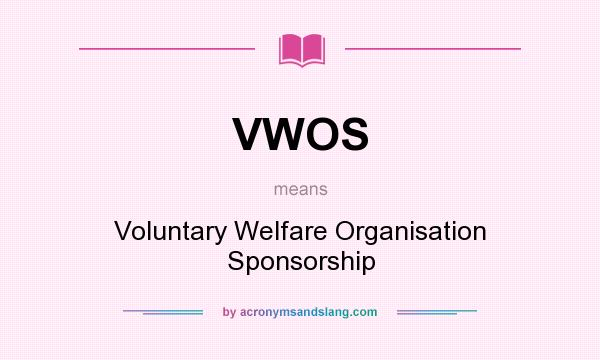 What does VWOS mean? It stands for Voluntary Welfare Organisation Sponsorship