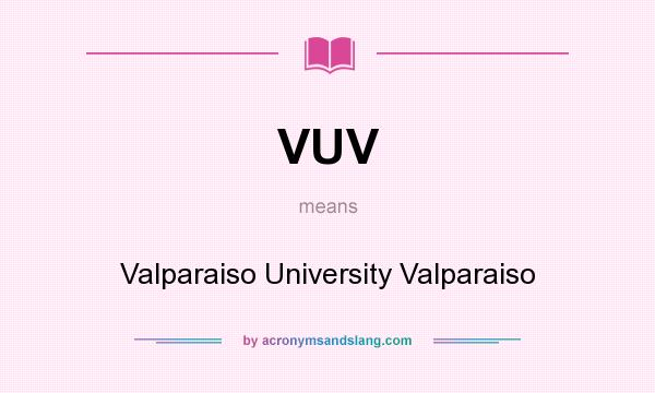 What does VUV mean? It stands for Valparaiso University Valparaiso