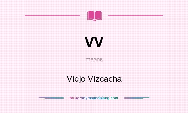 What does VV mean? It stands for Viejo Vizcacha