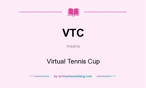 What does VTC mean? It stands for Virtual Tennis Cup