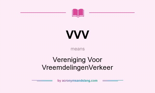 What does VVV mean? It stands for Vereniging Voor VreemdelingenVerkeer