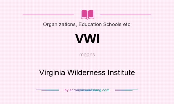 What does VWI mean? It stands for Virginia Wilderness Institute