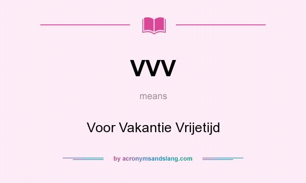 What does VVV mean? It stands for Voor Vakantie Vrijetijd