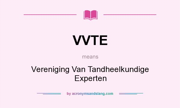 What does VVTE mean? It stands for Vereniging Van Tandheelkundige Experten