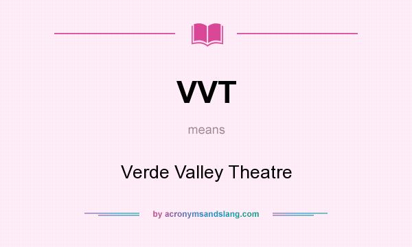 What does VVT mean? It stands for Verde Valley Theatre