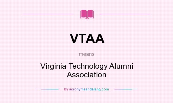 What does VTAA mean? It stands for Virginia Technology Alumni Association