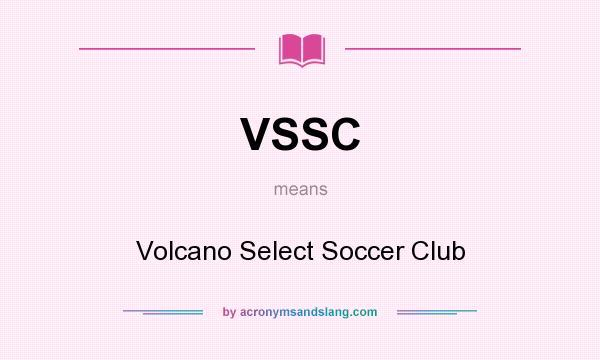 What does VSSC mean? It stands for Volcano Select Soccer Club