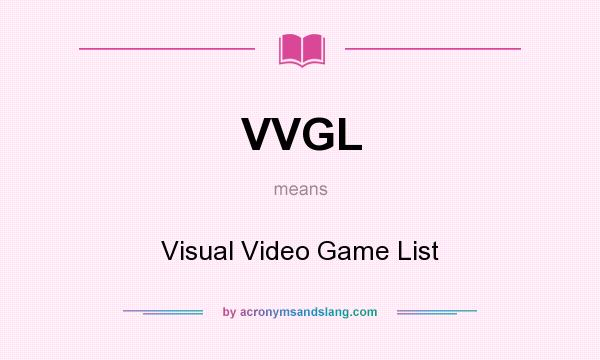 What does VVGL mean? It stands for Visual Video Game List