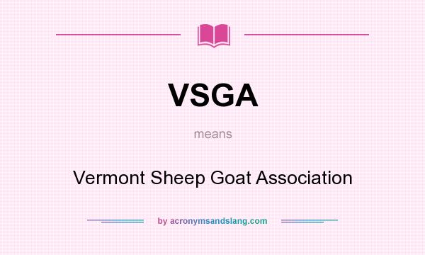 What does VSGA mean? It stands for Vermont Sheep Goat Association