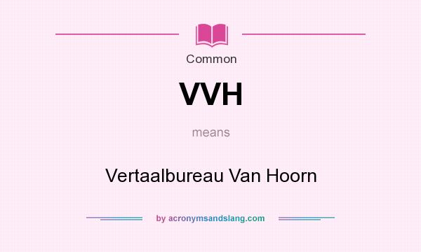 What does VVH mean? It stands for Vertaalbureau Van Hoorn