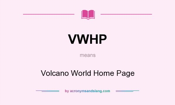 What does VWHP mean? It stands for Volcano World Home Page