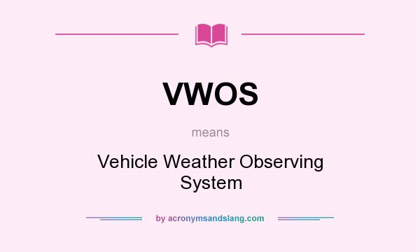 What does VWOS mean? It stands for Vehicle Weather Observing System