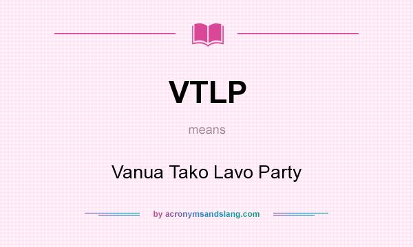 What does VTLP mean? It stands for Vanua Tako Lavo Party