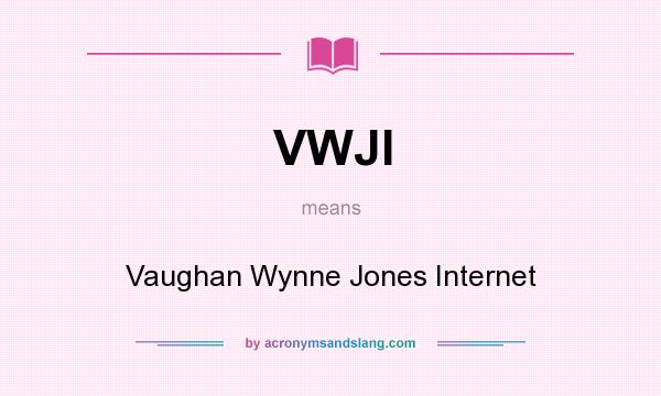 What does VWJI mean? It stands for Vaughan Wynne Jones Internet