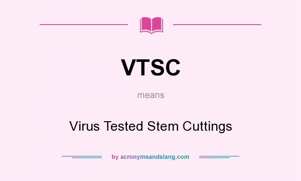 What does VTSC mean? It stands for Virus Tested Stem Cuttings
