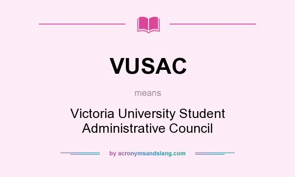 What does VUSAC mean? It stands for Victoria University Student Administrative Council
