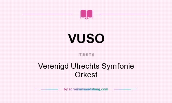 What does VUSO mean? It stands for Verenigd Utrechts Symfonie Orkest