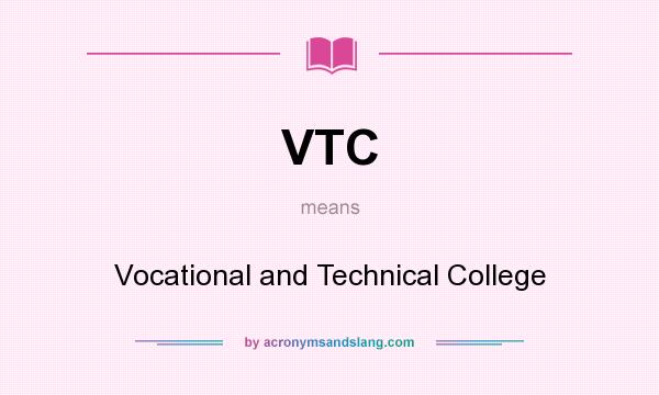 What does VTC mean? It stands for Vocational and Technical College