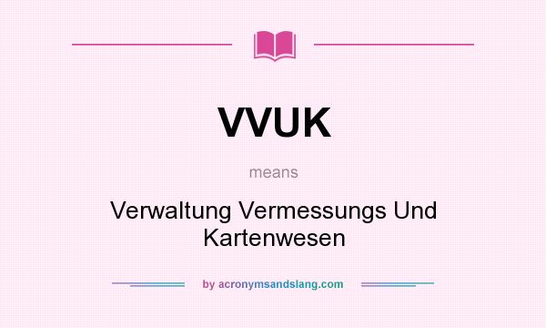 What does VVUK mean? It stands for Verwaltung Vermessungs Und Kartenwesen