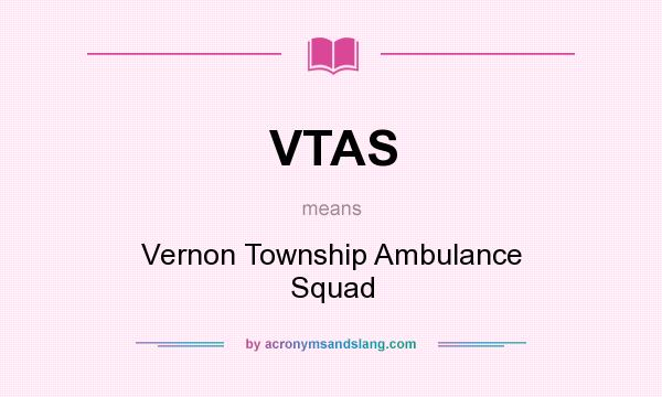 What does VTAS mean? It stands for Vernon Township Ambulance Squad