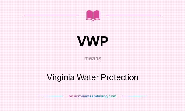 What does VWP mean? It stands for Virginia Water Protection