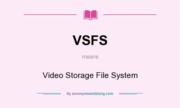 What does VSFS mean? It stands for Video Storage File System