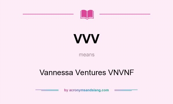 What does VVV mean? It stands for Vannessa Ventures VNVNF