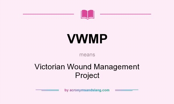 What does VWMP mean? It stands for Victorian Wound Management Project