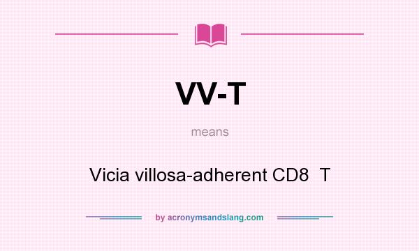 What does VV-T mean? It stands for Vicia villosa-adherent CD8  T